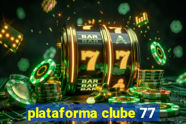 plataforma clube 77