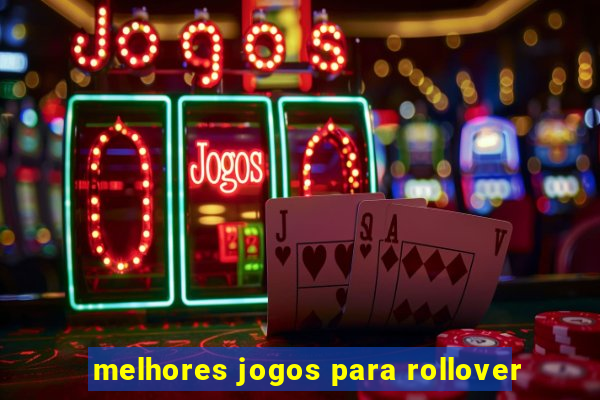 melhores jogos para rollover