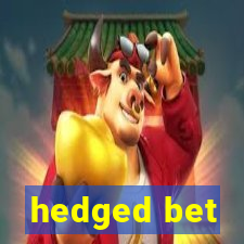 hedged bet