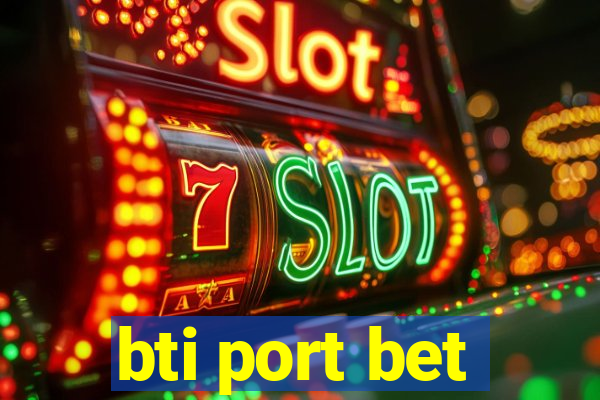 bti port bet