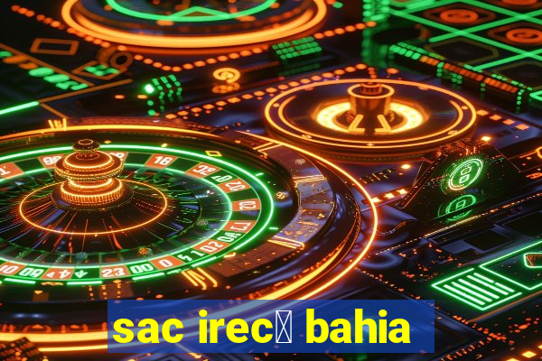 sac irec锚 bahia