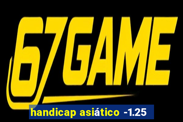 handicap asiático -1.25