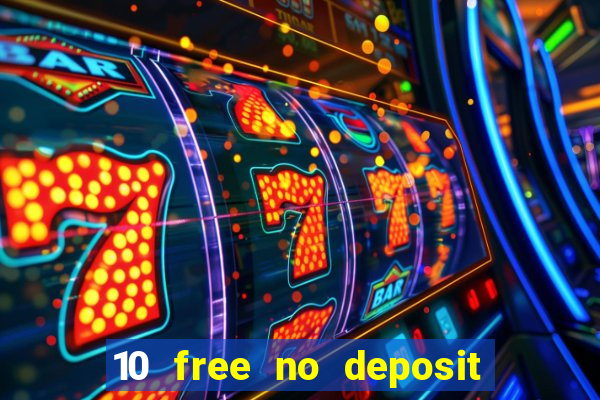 10 free no deposit casino uk 2021