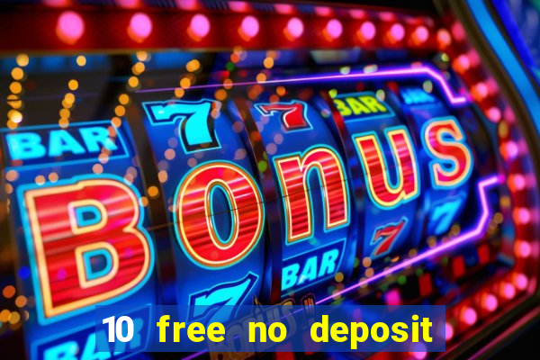 10 free no deposit casino uk 2021