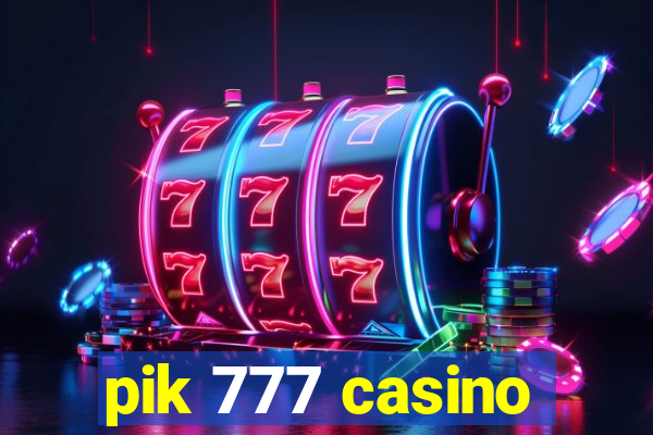 pik 777 casino