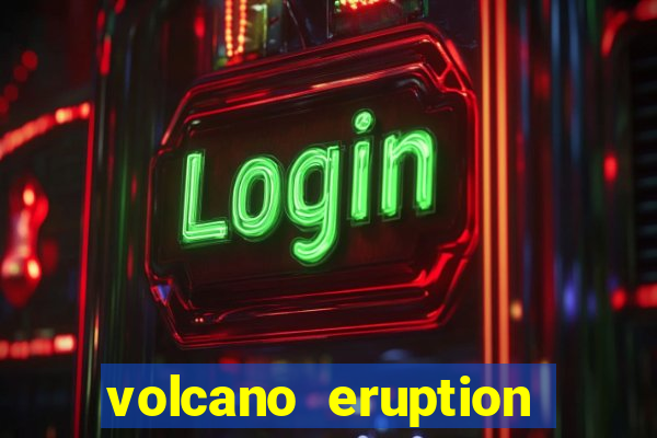 volcano eruption slot free play