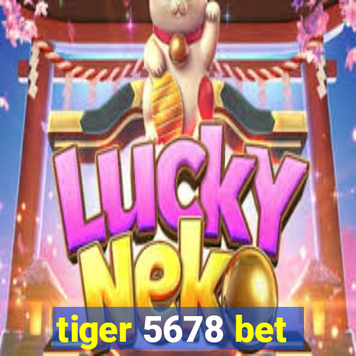 tiger 5678 bet