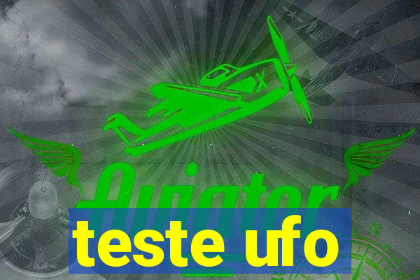 teste ufo