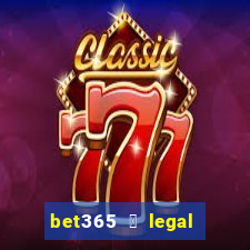 bet365 茅 legal no brasil