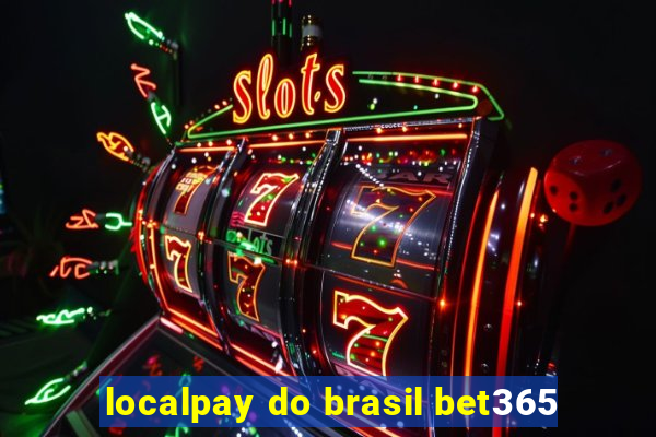 localpay do brasil bet365