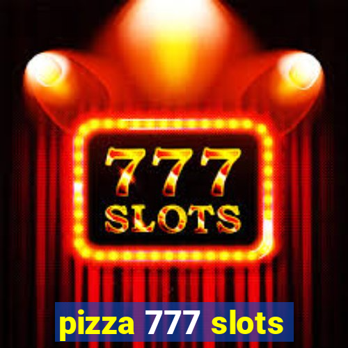 pizza 777 slots