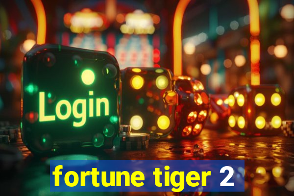 fortune tiger 2