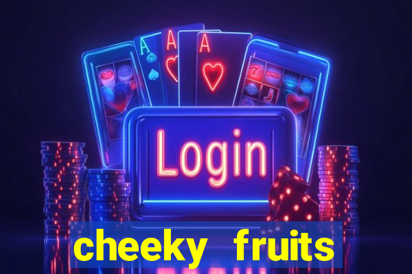 cheeky fruits deluxe slot online