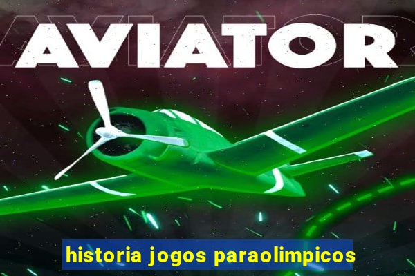 historia jogos paraolimpicos