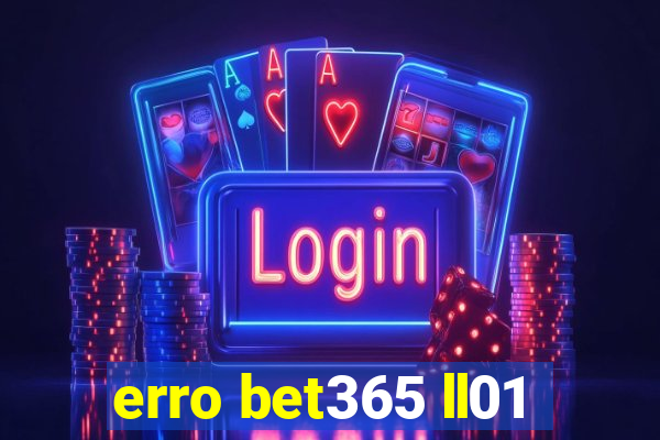 erro bet365 ll01