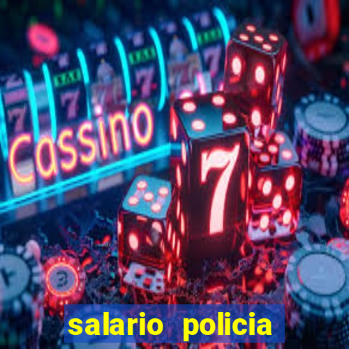 salario policia civil ba