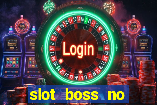 slot boss no deposit bonus