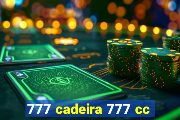 777 cadeira 777 cc