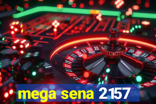 mega sena 2157