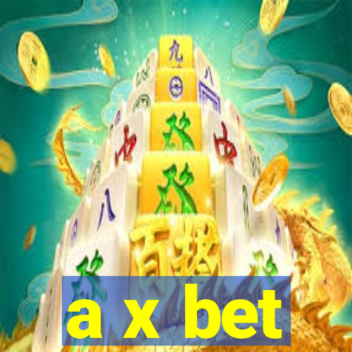 a x bet