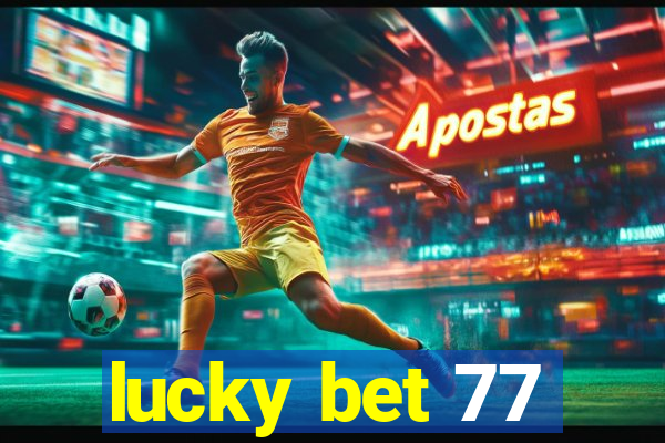 lucky bet 77