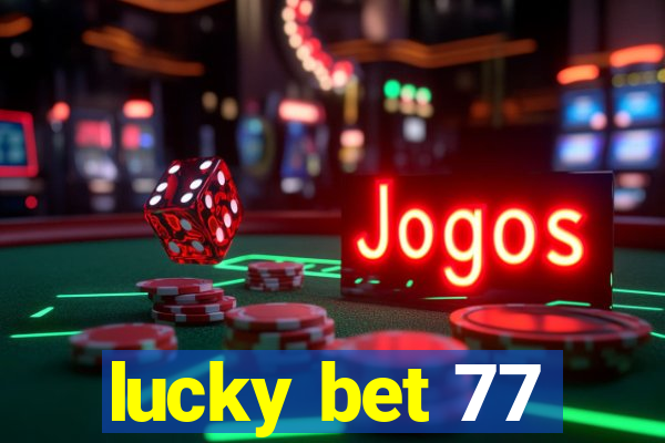 lucky bet 77