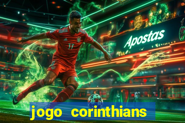 jogo corinthians vai passar aonde