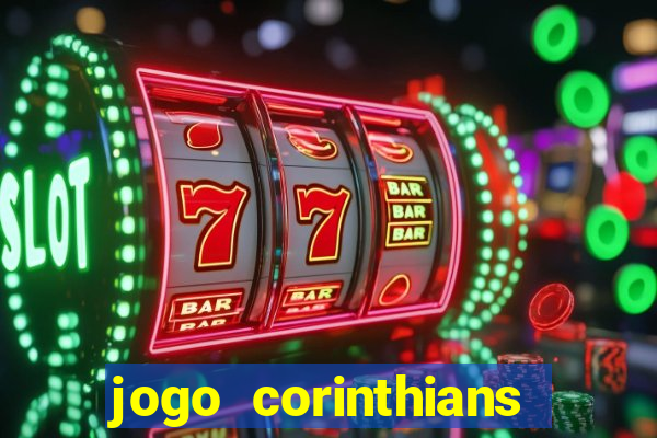 jogo corinthians vai passar aonde