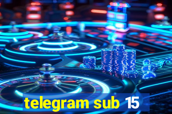 telegram sub 15