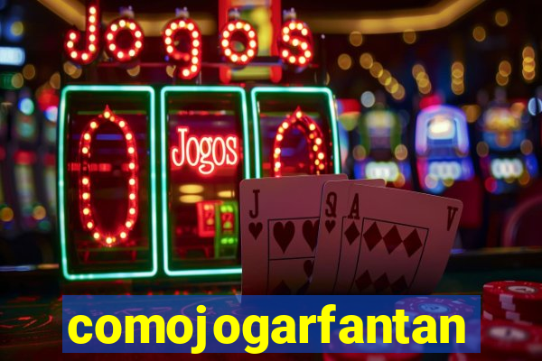 comojogarfantan