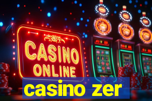 casino zer