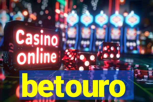 betouro