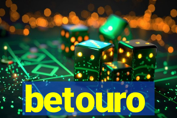 betouro