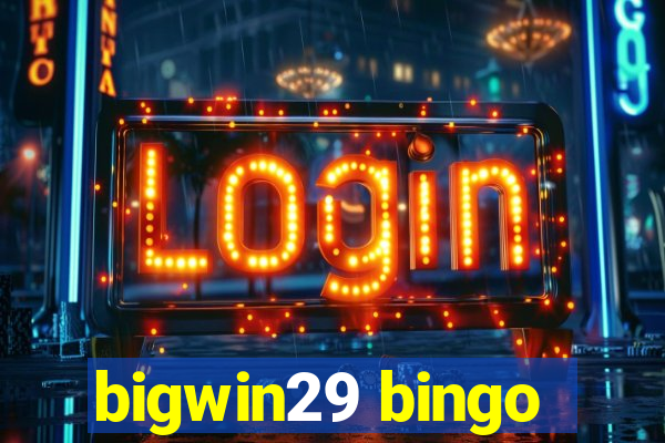 bigwin29 bingo