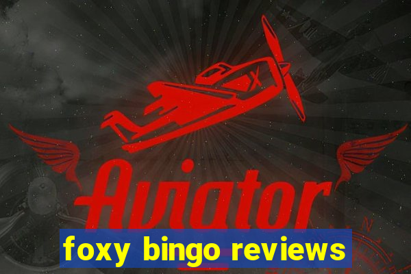 foxy bingo reviews