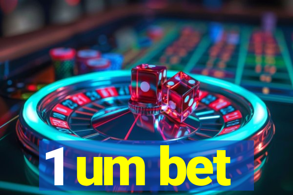 1 um bet