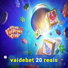 vaidebet 20 reais