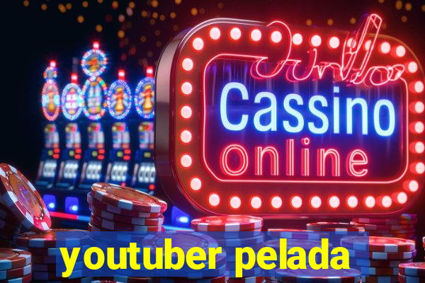 youtuber pelada