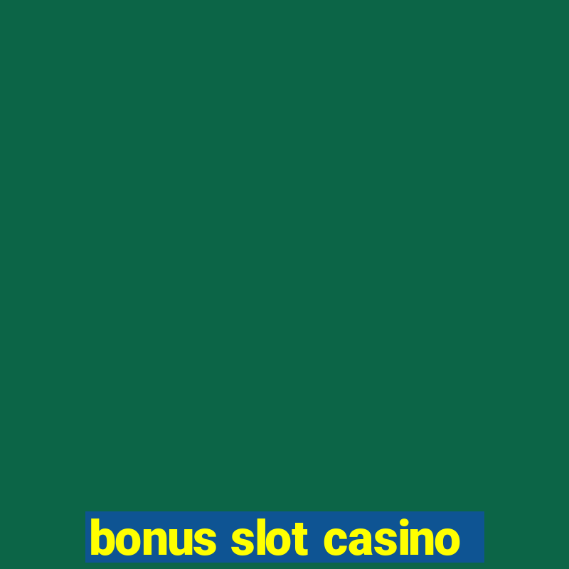 bonus slot casino