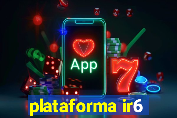 plataforma ir6