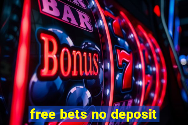 free bets no deposit