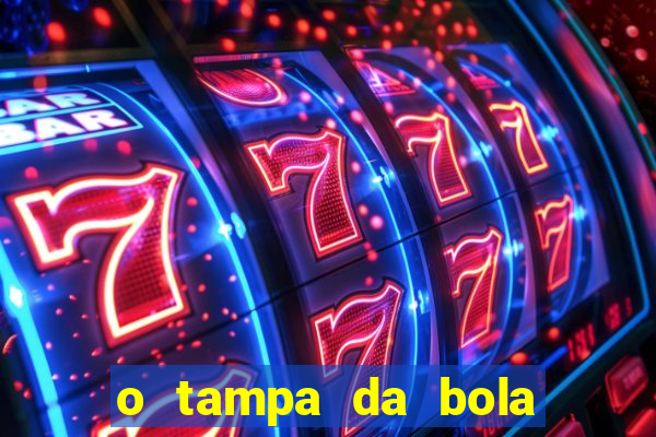 o tampa da bola ao vivo