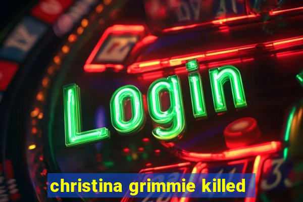 christina grimmie killed