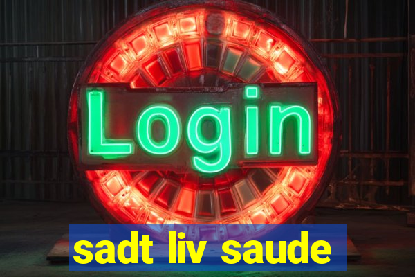 sadt liv saude