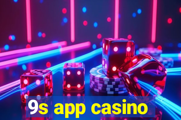 9s app casino