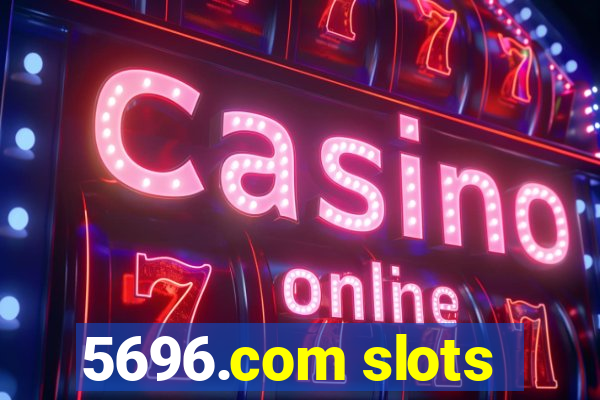 5696.com slots