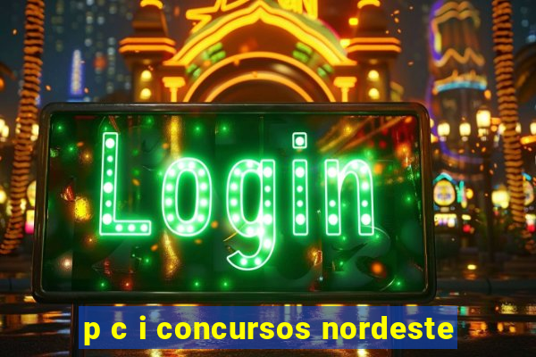 p c i concursos nordeste