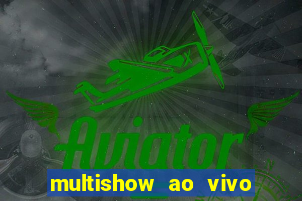 multishow ao vivo de graça