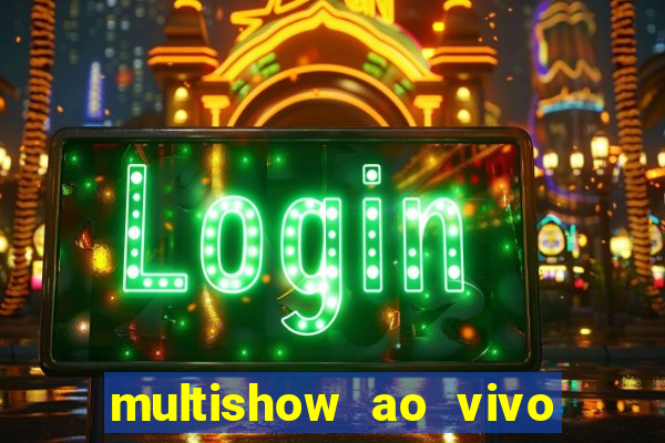 multishow ao vivo de graça