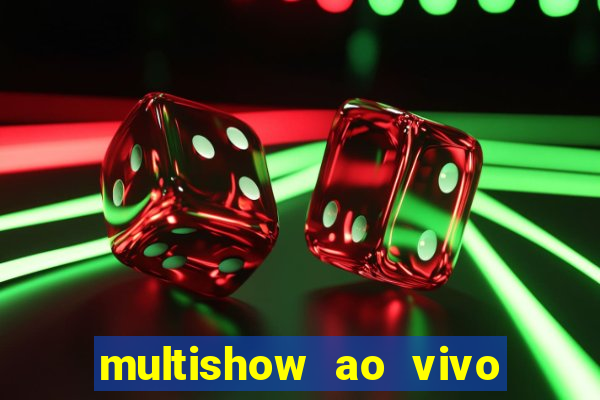 multishow ao vivo de graça